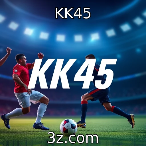 KK45 Descubra as Melhores Estratégias de Apostas em Partidas de Futebol